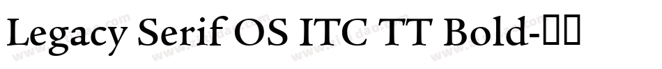 Legacy Serif OS ITC TT Bold字体转换